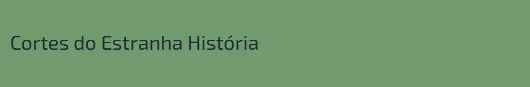 Cortes do Estranha História